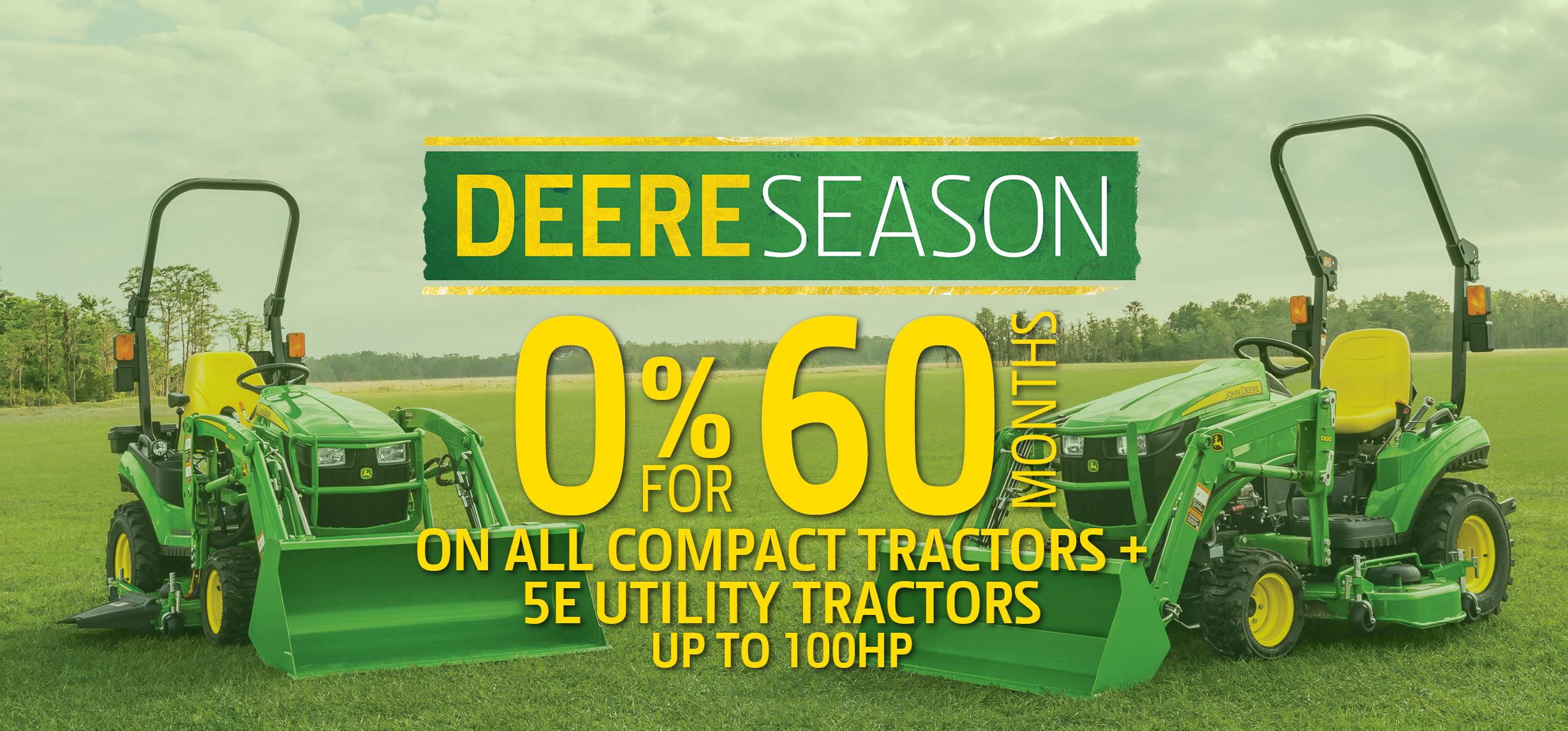 0% for 60 Months on Compact Tractors - Deere Season on now!
